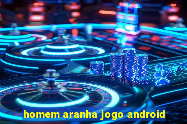 homem aranha jogo android